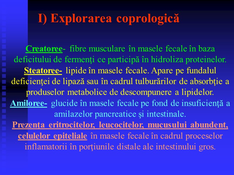 I) Explorarea coprologică Creatoree- fibre musculare în masele fecale în baza deficitului de fermenţi